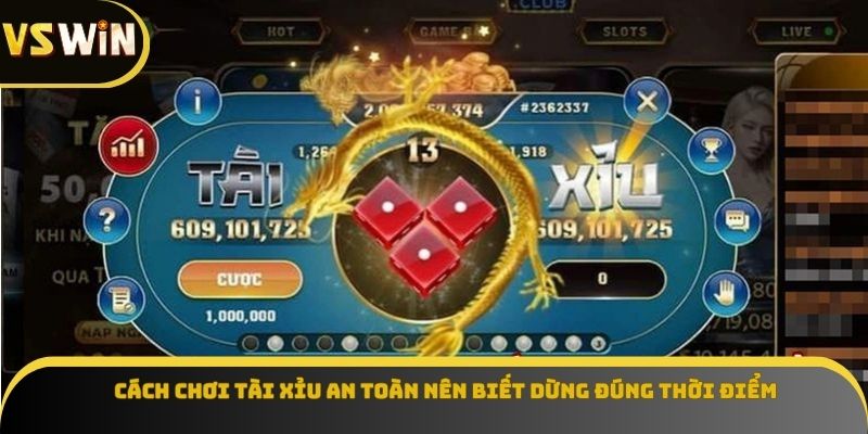 Cách chơi tài xỉu an toàn nên biết dừng đúng thời điểm