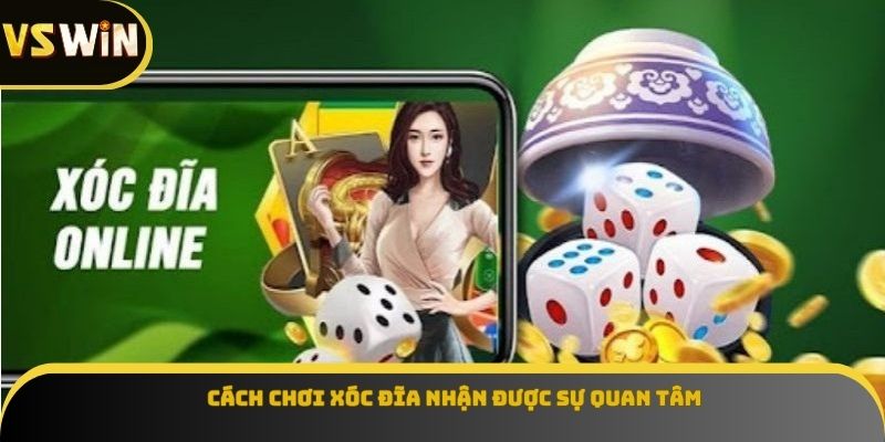 Cách chơi xóc đĩa nhận được sự quan tâm